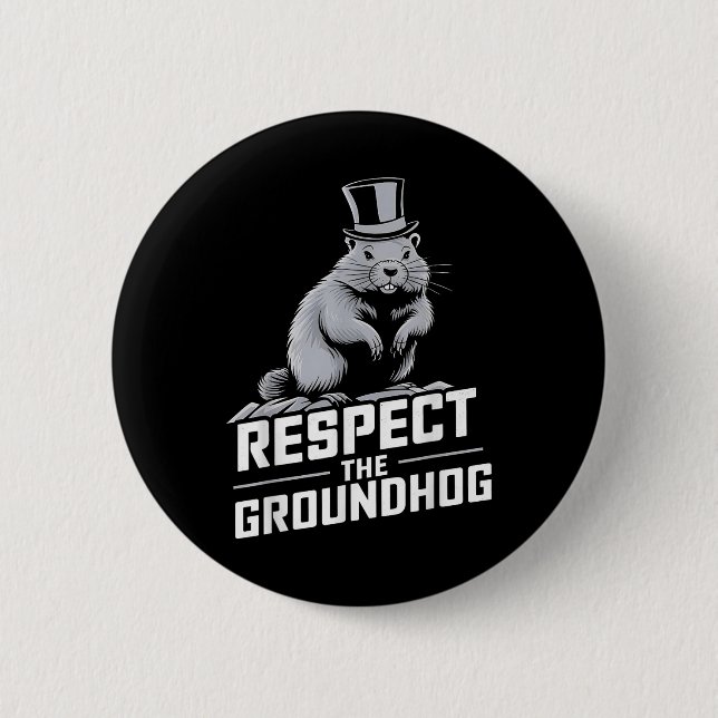 Respect The Groundhog Ground Hog Day _2  6 Cm Round Badge (Front)