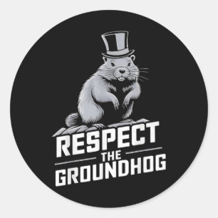 Respect The Groundhog Ground Hog Day _2  Classic Round Sticker