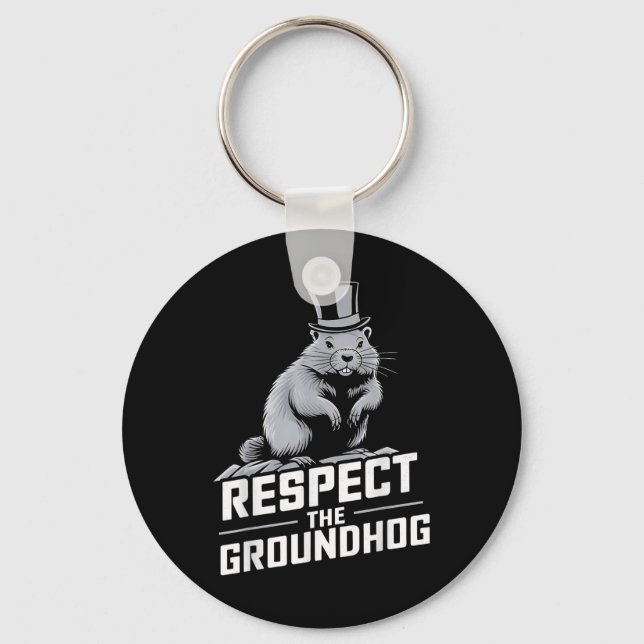 Respect The Groundhog Ground Hog Day _2  Key Ring (Front)