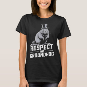 Respect The Groundhog Ground Hog Day _2 T-Shirt