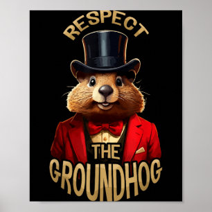 Respect The Groundhog Ground Hog Day Funny Woodchu Poster