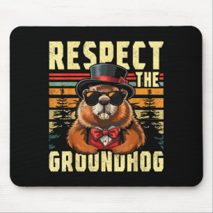 Respect The Groundhog Ground Hog Day Holiday Funny Mouse Pad