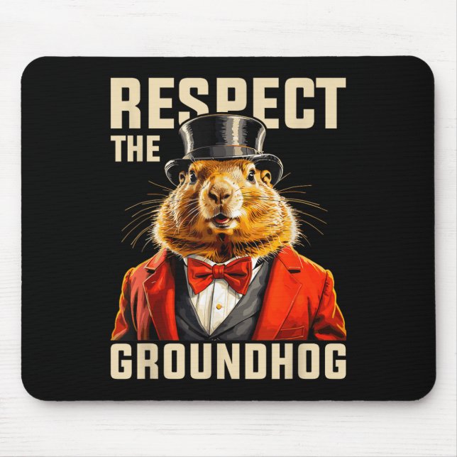 Respect The Groundhog Ground Hog Day Men Women Hol Mouse Pad (Front)