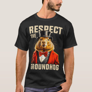 Respect The Groundhog Ground Hog Day Men Women Hol T-Shirt