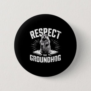 Respect The Groundhog Ground Hog Day Woodchuck Wil 6 Cm Round Badge