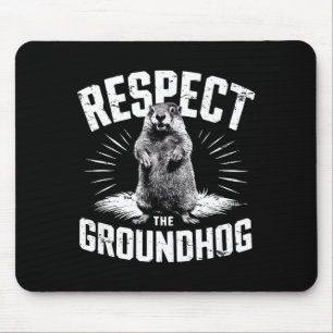 Respect The Groundhog Ground Hog Day Woodchuck Wil Mouse Pad