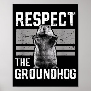 Respect The Groundhog Ground Hog Day Woodchuck Wil Poster