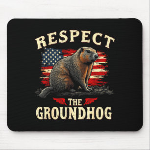 Respect The Groundhog Happy Ground-hog Day _1  Mouse Pad