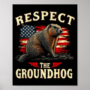Respect The Groundhog Happy Ground-hog Day _1 Poster