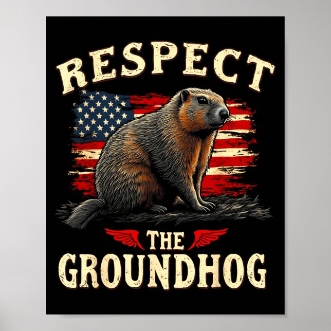 Respect The Groundhog Happy Ground-hog Day _1  Poster (Front)