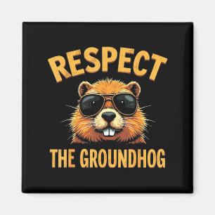 Respect The Groundhog Happy Ground-hog Day _2 Magnet