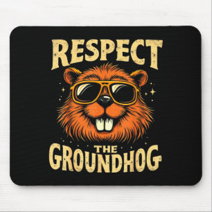 Respect The Groundhog Happy Ground-hog Day _3  Mouse Pad