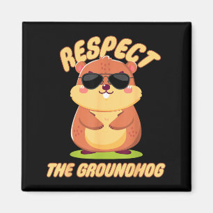 Respect The Groundhog Happy Ground-hog Day Funny P Magnet