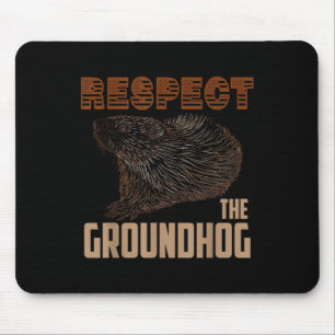 Respect The Groundhog Happy Ground Hog Day Lovers Mouse Pad