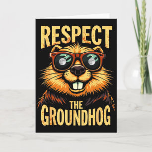 Respect The Groundhog Happy Groundhog Day _1 Card
