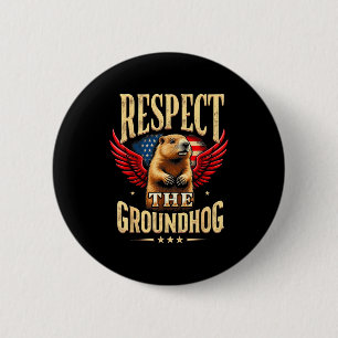 Respect The Groundhog Happy Groundhog Day 2025 6 Cm Round Badge