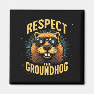 Respect The Groundhog Happy Groundhog Day _2 Magnet
