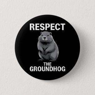 Respect The Groundhog Happy Groundhog Day Vacation 6 Cm Round Badge