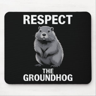 Respect The Groundhog Happy Groundhog Day Vacation Mouse Pad