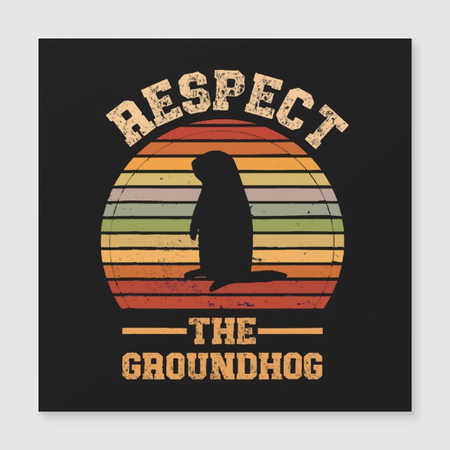 Respect The Groundhog Holiday (Front)