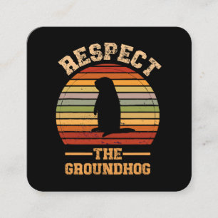 Respect The Groundhog Holiday Square Business Card