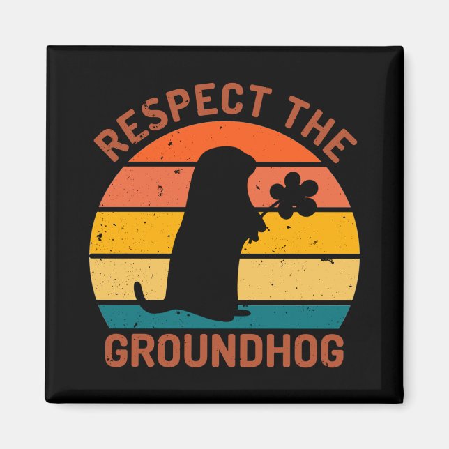Respect The Groundhog Magnet (Front)