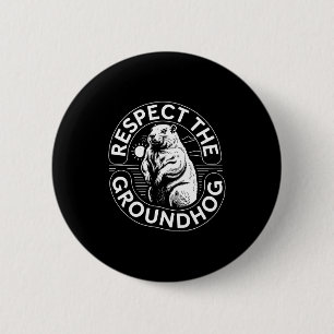 Respect The Groundhog Men Women Kids Ground Hog Da 6 Cm Round Badge