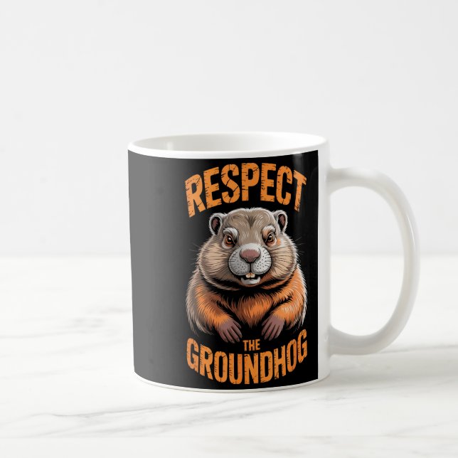 Respect The Groundhog Punxsutawney Phil Funny Holi Coffee Mug (Right)