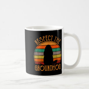 Respect The Groundhog Retro Groundhog Day Funny Wo Coffee Mug