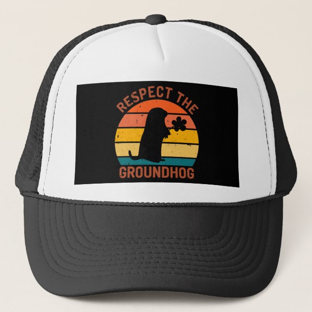 Respect The Groundhog Trucker Hat (Front)