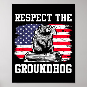 Respect The Groundhog Usa American Flag Groundhog Poster