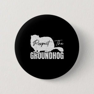 Respect The Groundhog Woodchuck Animal Ground Hogs 6 Cm Round Badge