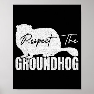 Respect The Groundhog Woodchuck Animal Ground Hogs Poster
