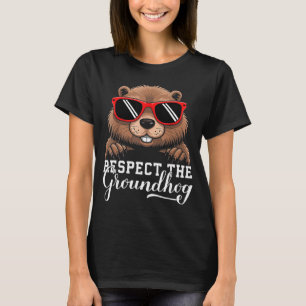 Respect The Groundhog Woodchuck Animal Ground Hogs T-Shirt