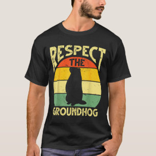 Respect The Groundhog Woodchuck Design Ground Hog T-Shirt