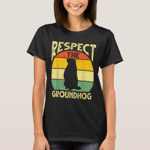 Respect The Groundhog Woodchuck Design Ground Hog T-Shirt