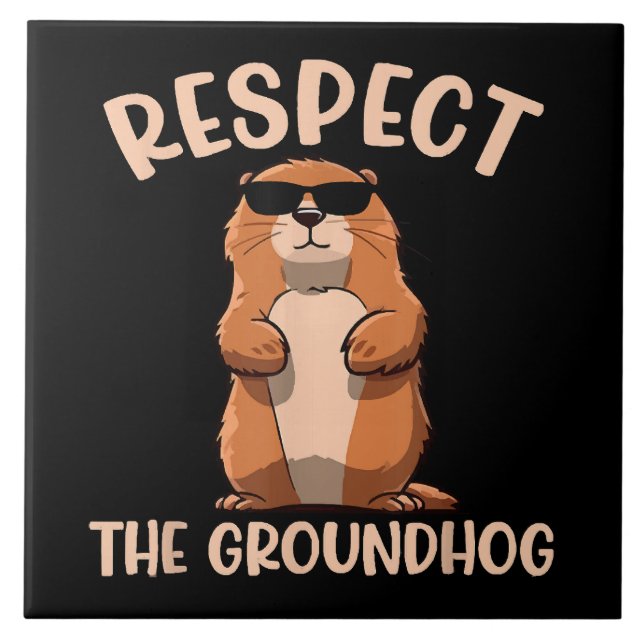 Respect The Groundhog -Woodchuck Groundhog Day Ceramic Tile (Front)