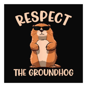 Respect The Groundhog -Woodchuck Groundhog Day Photo Print