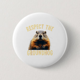 Respect The Groundhog Woodchuck Photo For Ground-h 6 Cm Round Badge