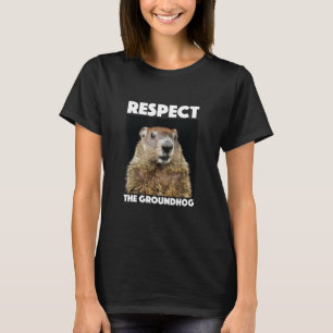 Respect The Groundhog Woodchuck Photo Ground Hog D T-Shirt