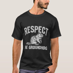Respect The Groundhog Woodchuck Photo Ground-hog D T-Shirt