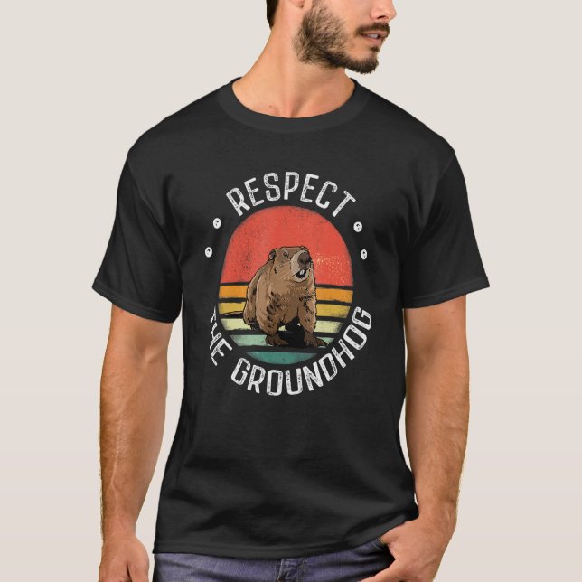 Respect The Groundhog Woodchuck Photo Ground-Hog D T-Shirt (Front)
