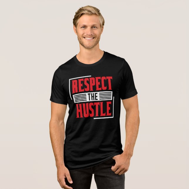 Respect the Hustle Tri-Blend Shirt (Front Full)