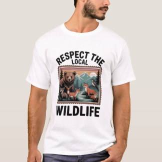 Respect The Local Wildlife – Animal Lover Postage T-Shirt