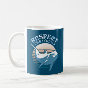 Respect The Locals - Dolphin Awareness Quote Coffee Mug