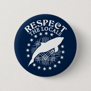 Respect The Locals - Dolphin Lover Quote 6 Cm Round Badge