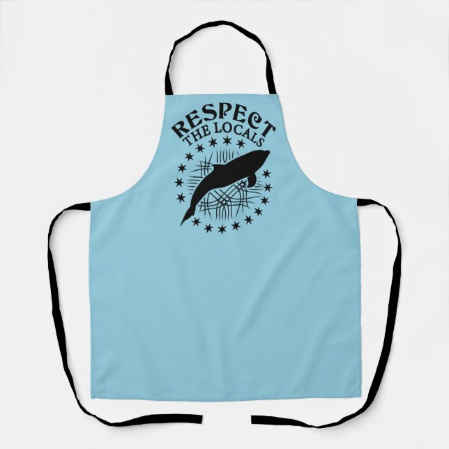Respect The Locals - Dolphin Lover Quote Apron (Front)