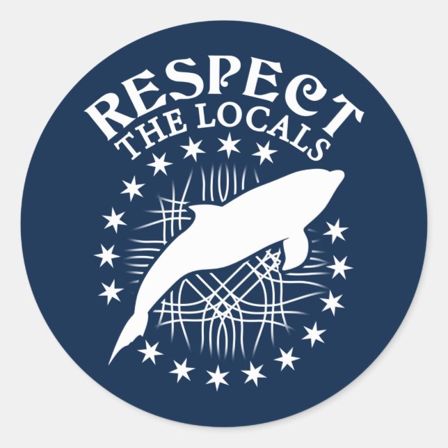 Respect The Locals - Dolphin Lover Quote Classic Round Sticker (Front)