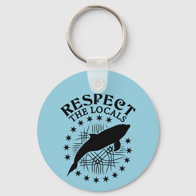 Respect The Locals - Dolphin Lover Quote Key Ring (Front)