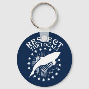 Respect The Locals - Dolphin Lover Quote Key Ring